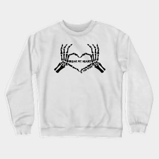 Break my heart if you dare Halloween skeleton heart Crewneck Sweatshirt